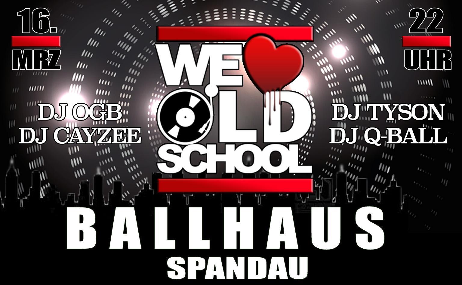 We Love Oldschool am 16.03.2024 mit DJ OGB, DJ CAYZEE, DJ TYSON & DJ Q-BALL im Ballhaus Spandau