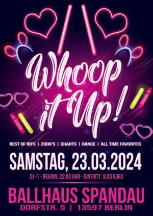 WHOOP IT UP mit DJ-T am 23.03.2024 im Ballhaus Spandau