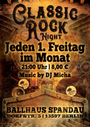 Classic Rock Night jeden 1. Freitag im Monat ab 21 Uhr im Ballhaus Spandau