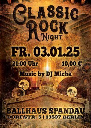 Classic Rock Night jeden 1. Freitag im Monat ab 21:00 Uhr im Ballhaus Spandau