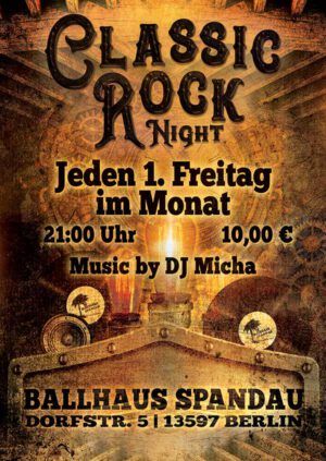 Classic Rock Night jeden 1. Freitag im Monat ab 21:00 Uhr im Ballhaus Spandau