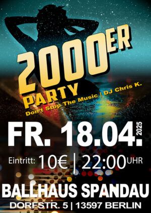 2000er Party mit DJ Chris K. jeden 3. Freitag im Monat im Ballhaus Spandau