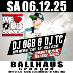 We Love Oldschool mit DJ OGB & DJ TC am 06.12.2025 im Ballhaus Spandau