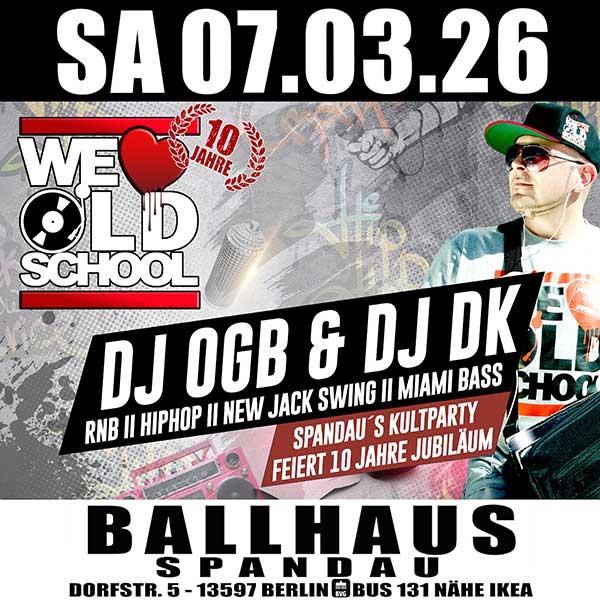 10 Jahre WE LOVE OLDSCHOOL mit den DJs OGB & DK am 07.03.2026 ab 22:00 Uhr im Ballhaus Spandau.